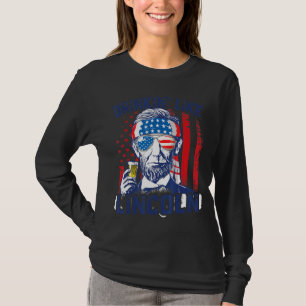 Camiseta 4 De Julio Beber Como Lincoln American Flag Yo