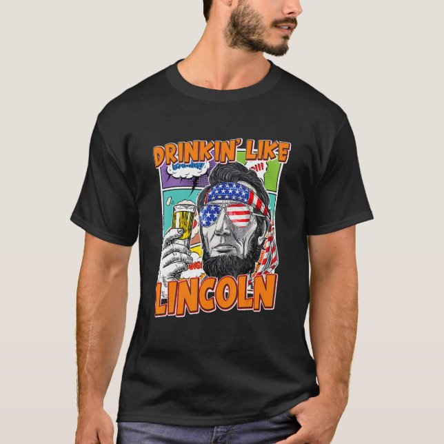 Camiseta 4 De Julio Bebiendo Como Lincoln Abraham (Anverso)