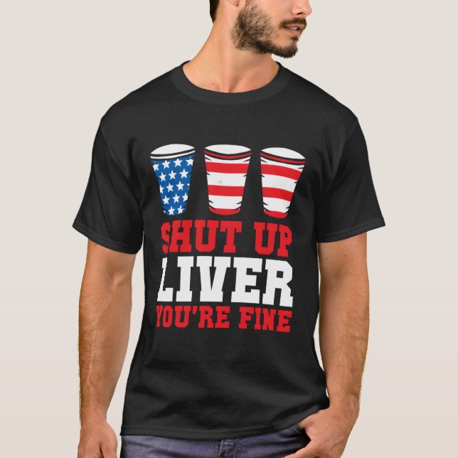 Camiseta 4 De Julio Cállate La Hígado De Que Estás Bien Con (Anverso)
