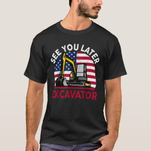 Camiseta 4 de julio Construcción nos ve luego Excavadora To