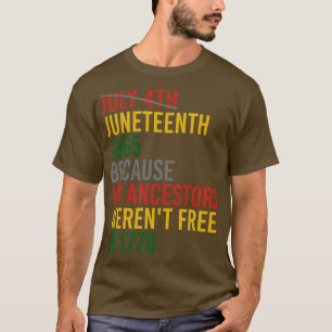 Camiseta 4 De Julio De 1865 Porque Mis Ancestros Eran