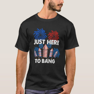 Camiseta 4 De Julio De 2022 Justo Aquí Para Bang Fireworks