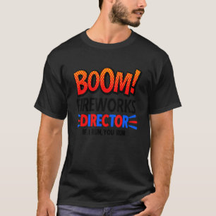 Camiseta 4 De Julio El Director De Fuegos Artificiales Boom