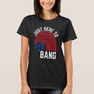Camiseta 4 De Julio Estoy Acá Para Bang Usa Flag Rainbow