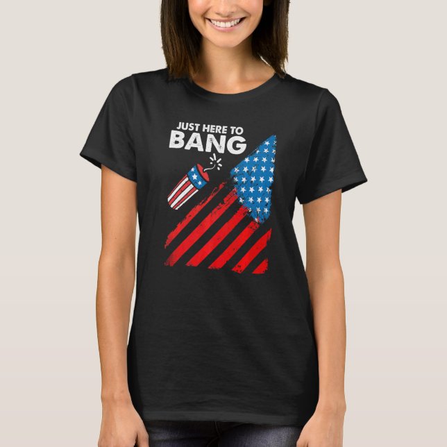 Camiseta 4 de julio, estoy aquí para Bang (Anverso)