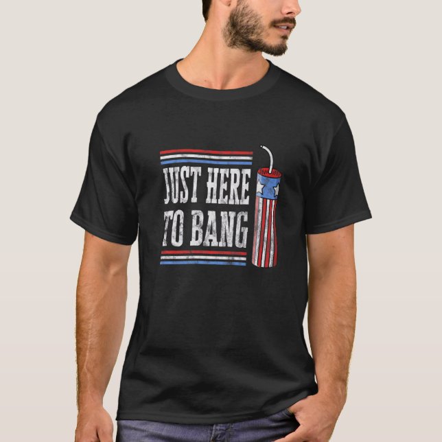 Camiseta 4 de julio, estoy aquí para Bang (Anverso)