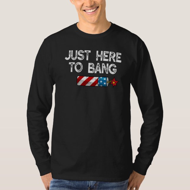 Camiseta 4 de julio, estoy aquí para Bang (Anverso)
