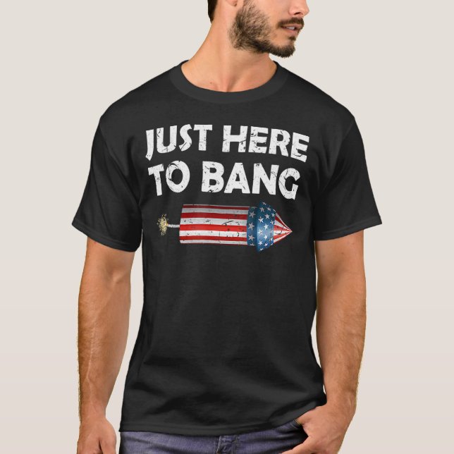 Camiseta 4 de julio, estoy aquí para Bang (Anverso)