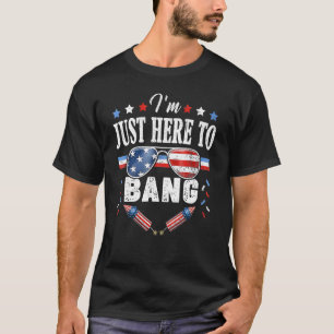 Camiseta 4 de julio, estoy aquí para Bang