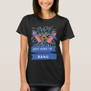 Camiseta 4 de julio estoy aquí para Bang para hombres y muj