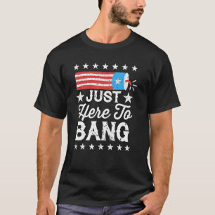 Camiseta 4 de julio, estoy aquí para Bang R