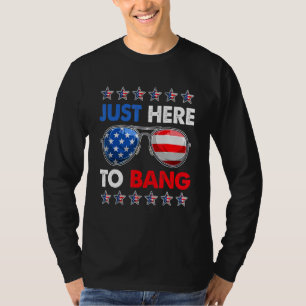 Camiseta 4 de julio, estoy aquí para Bang U