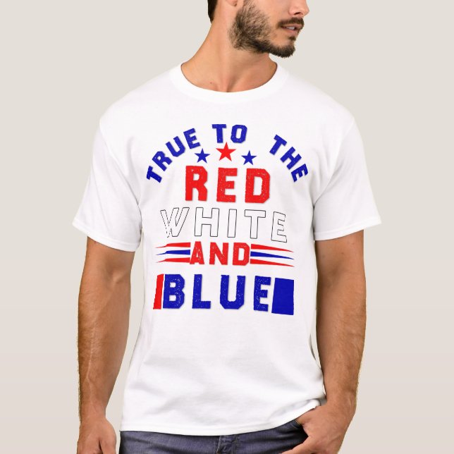Camiseta 4 de julio , fiel a los blancos y azules rojos (Anverso)