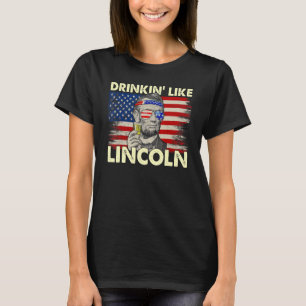 Camiseta 4 De Julio Para Hombres Que Beben Como Lincoln Abr