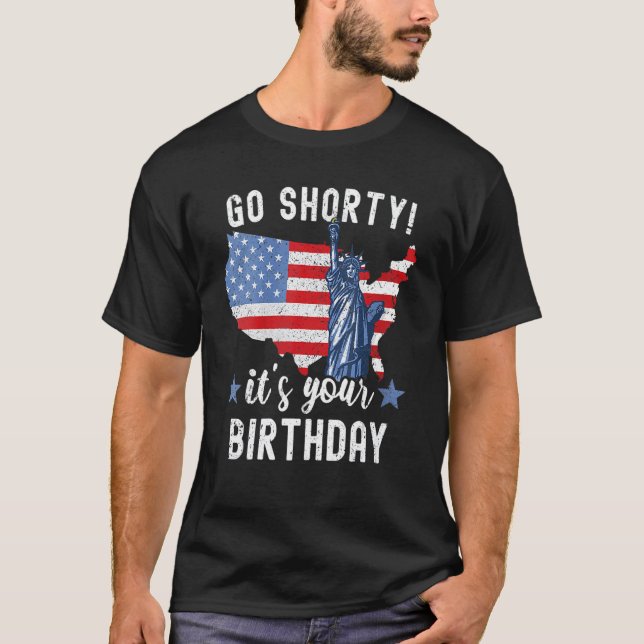 Camiseta 4 de julio Patriotic Go Shorty Es tu cumpleaños (Anverso)