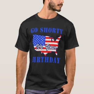 Camiseta 4 de julio Patriotic Go Shorty Es tu cumpleaños