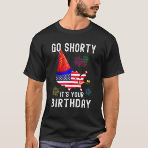 Camiseta 4 de julio Patriotic Go Shorty Es tu cumpleaños