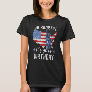 Camiseta 4 de julio Patriotic Go Shorty Es tu cumpleaños