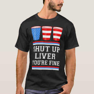 Camiseta 4 de julio SHUT UP LIVER YOURE BELLECE Beer Cups M