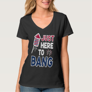 Camiseta 4 de julio, solo estoy aquí para Bang