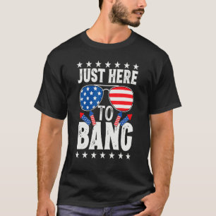 Camiseta 4 de julio, solo estoy aquí para Bang P