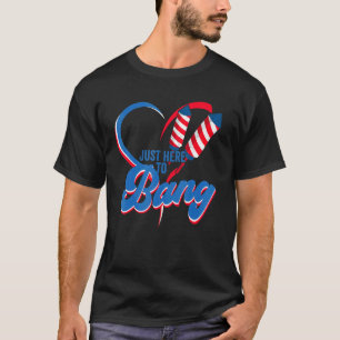 Camiseta 4 de julio, solo estoy aquí para el bang 3