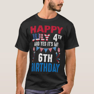 Camiseta 4 de julio y sí, es mi sexto cumpleaños norteameri