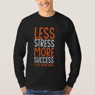 Camiseta 4 días de semana laboral menos estrés Más éxito 4