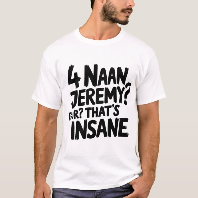 Camiseta 4 Naan Jeremy Four, esa es una demente cita del pr (Anverso)