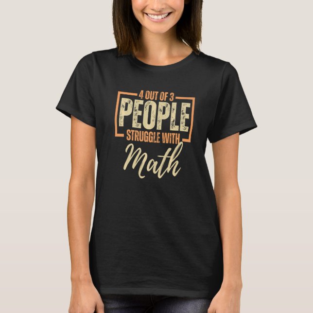 Camiseta 4 Out Of 3 People Struggle With Math (Anverso)