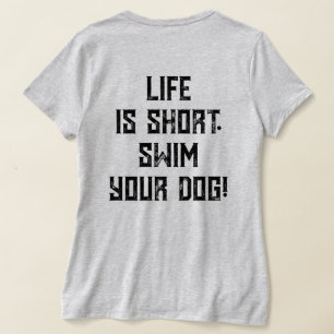 Camiseta 4 Paws a la deriva La vida es corta.Nadar a tu per