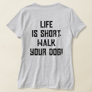 Camiseta 4 Paws Adrift La vida es corta. Camina a tu perro.