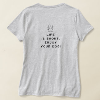 Camiseta 4 Paws Adrift La vida es corta.Disfruta tu perro.