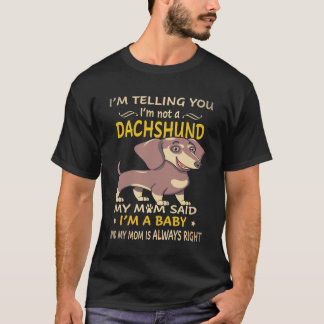 Camiseta 4 Te digo que no soy un dachshund, mi mamá dijo