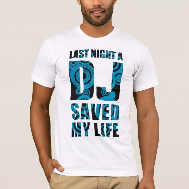 Camiseta 4DJS Last Night a DJ save my life (Anverso)
