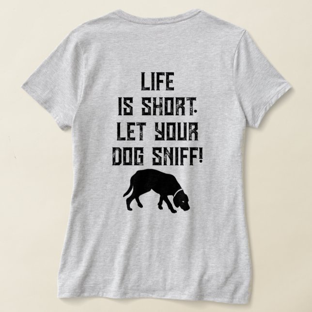 Camiseta 4PawsAdrift La vida es corta.Deja que tu perro se  (Distribución Reverso )