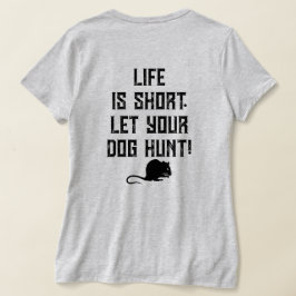 Camiseta 4PawsAdrift La vida es corta.Dejen que su perro ca