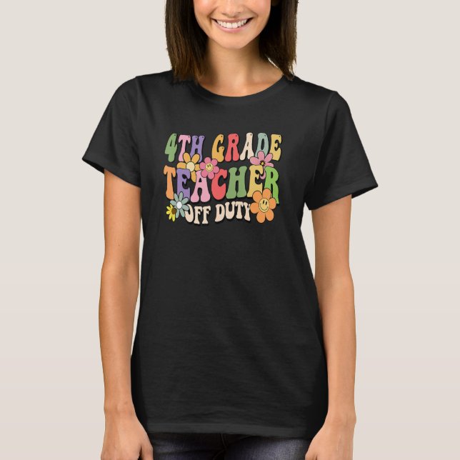 Camiseta 4th Grade Teacher Off Duty Last Day Of School Summ (Anverso)