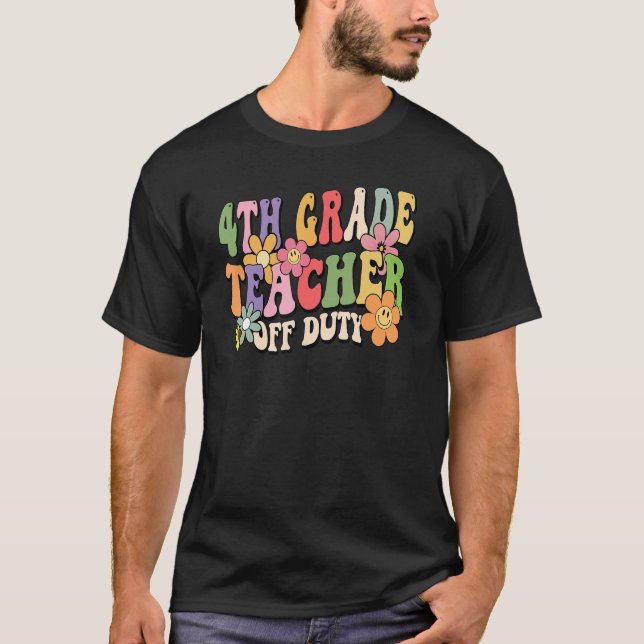 Camiseta 4th Grade Teacher Off Duty Last Day Of School Summ (Anverso)