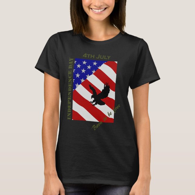 Camiseta 4th July Independence Day Born To Be Free (Anverso)