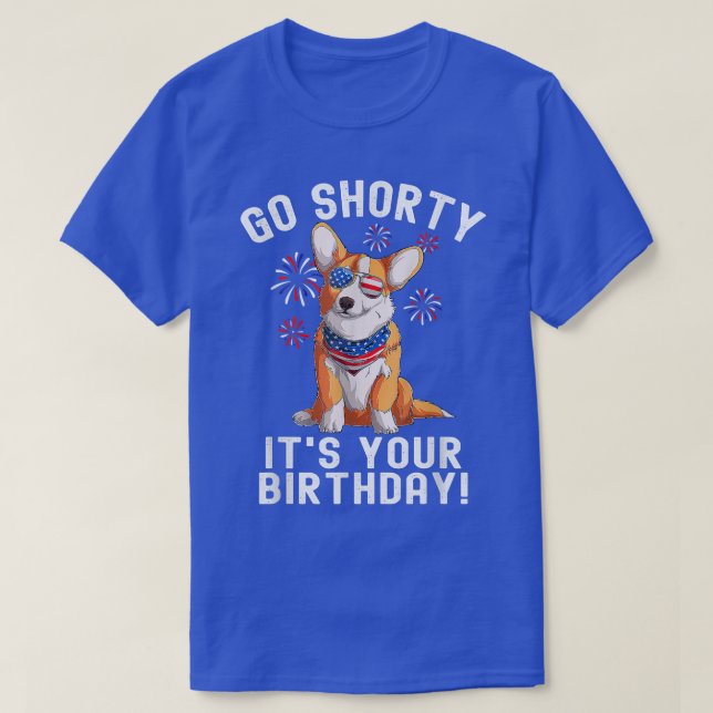 Camiseta 4th Of July Birthday Go Shorty Its Your Birthday U (Diseño del anverso)