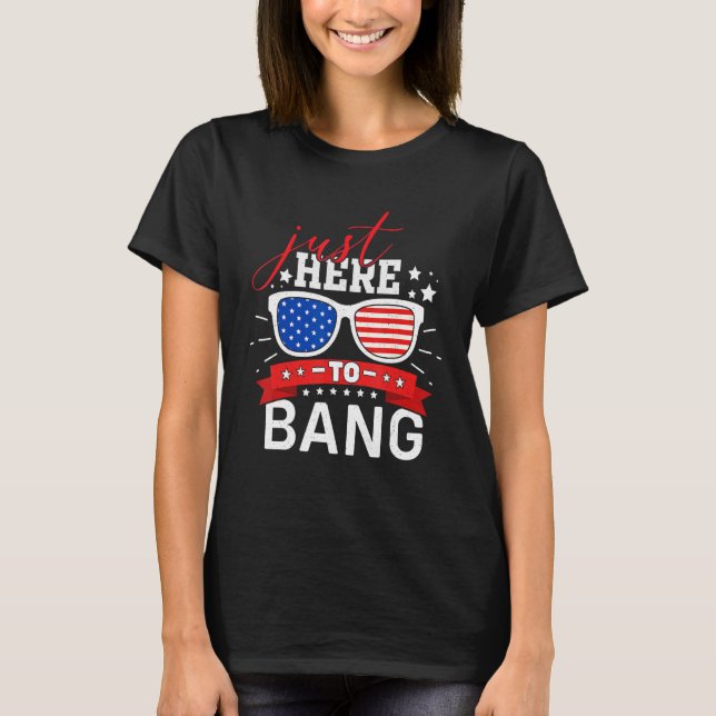 Camiseta 4th Of July Chicken Beer Just Here To Bang USA Fla (Anverso)
