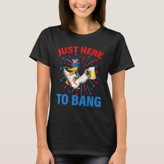 Camiseta 4th Of July Chicken Beer Just Here To Bang USA Fla