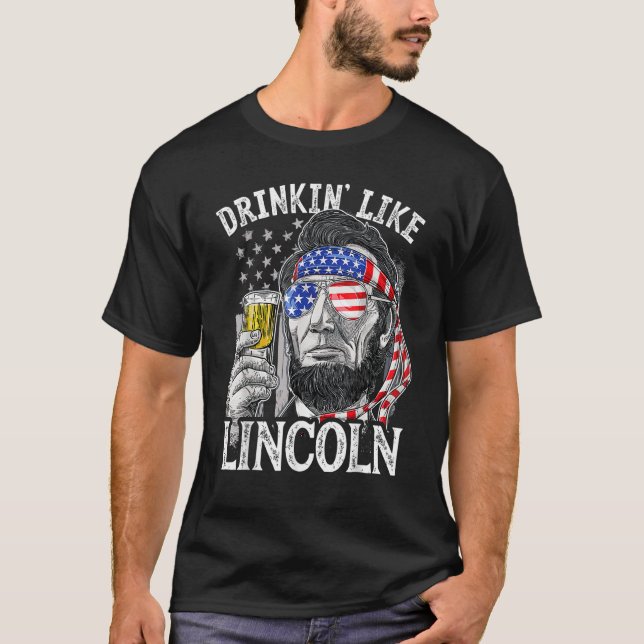 Camiseta 4th of July for Men Drinking Like Lincoln Abraham  (Anverso)