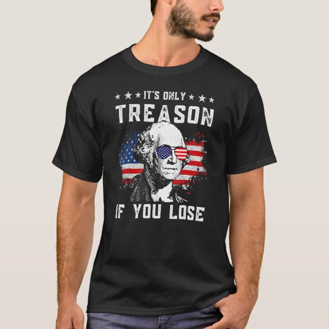 Camiseta 4th Of July George Washington It's Only Treason If (Anverso)