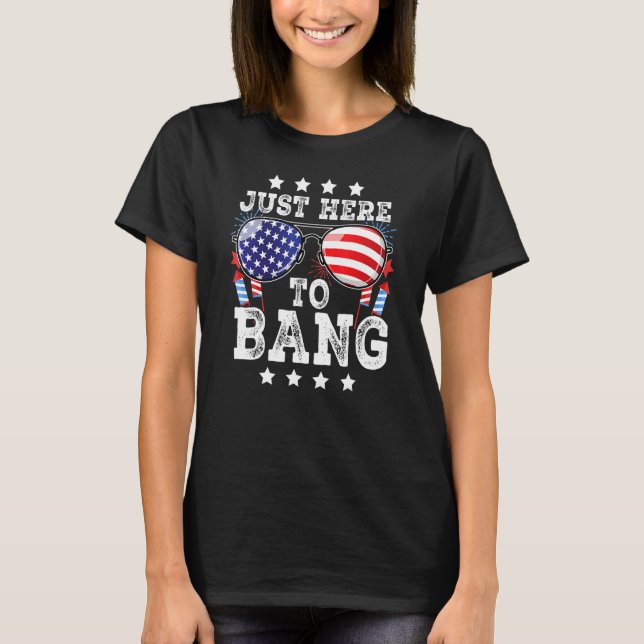 Camiseta 4th Of July Just Here To Bang American Flag Firewo (Anverso)