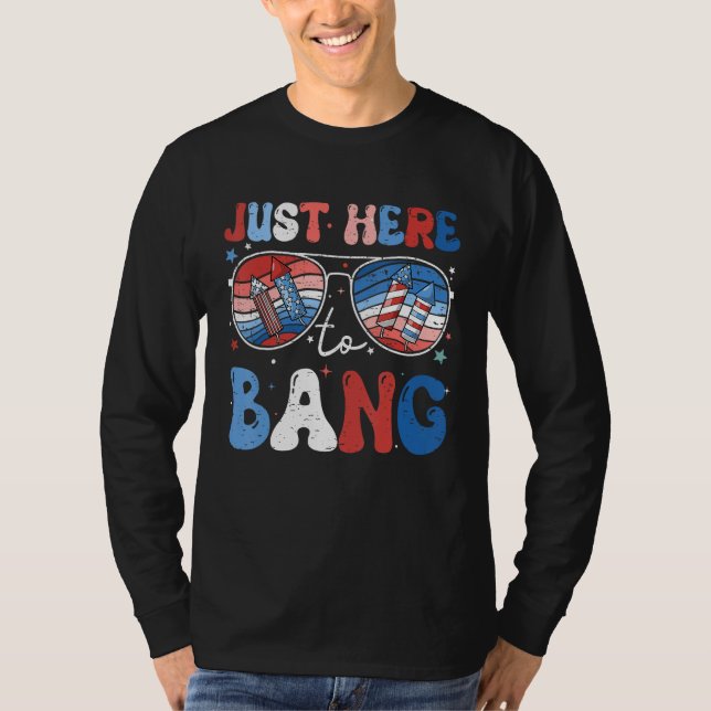Camiseta 4th Of July Just Here to Bang Fireworks Men Women  (Anverso)