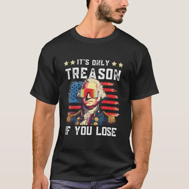 Camiseta 4Th Of July Washington Only Treason If You Lose (Anverso)