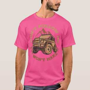 Camiseta 4X4 Fuera De Carretera No Me Seguir Camión De Camp