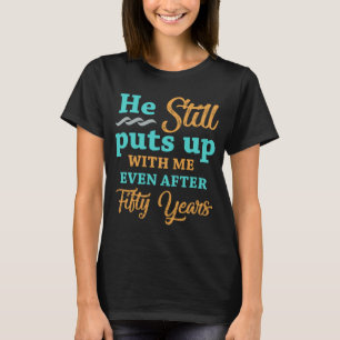 Camiseta 50.º Aniversario Boda Humor Para Las Mujeres